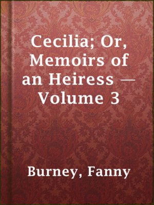 cover image of Cecilia; Or, Memoirs of an Heiress — Volume 3